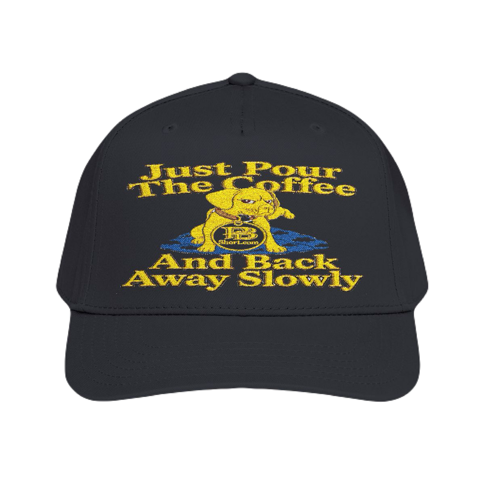 Just Pour The Coffee And Back Away Slowly Premium Embroidered Hat | PBSHORT.COM