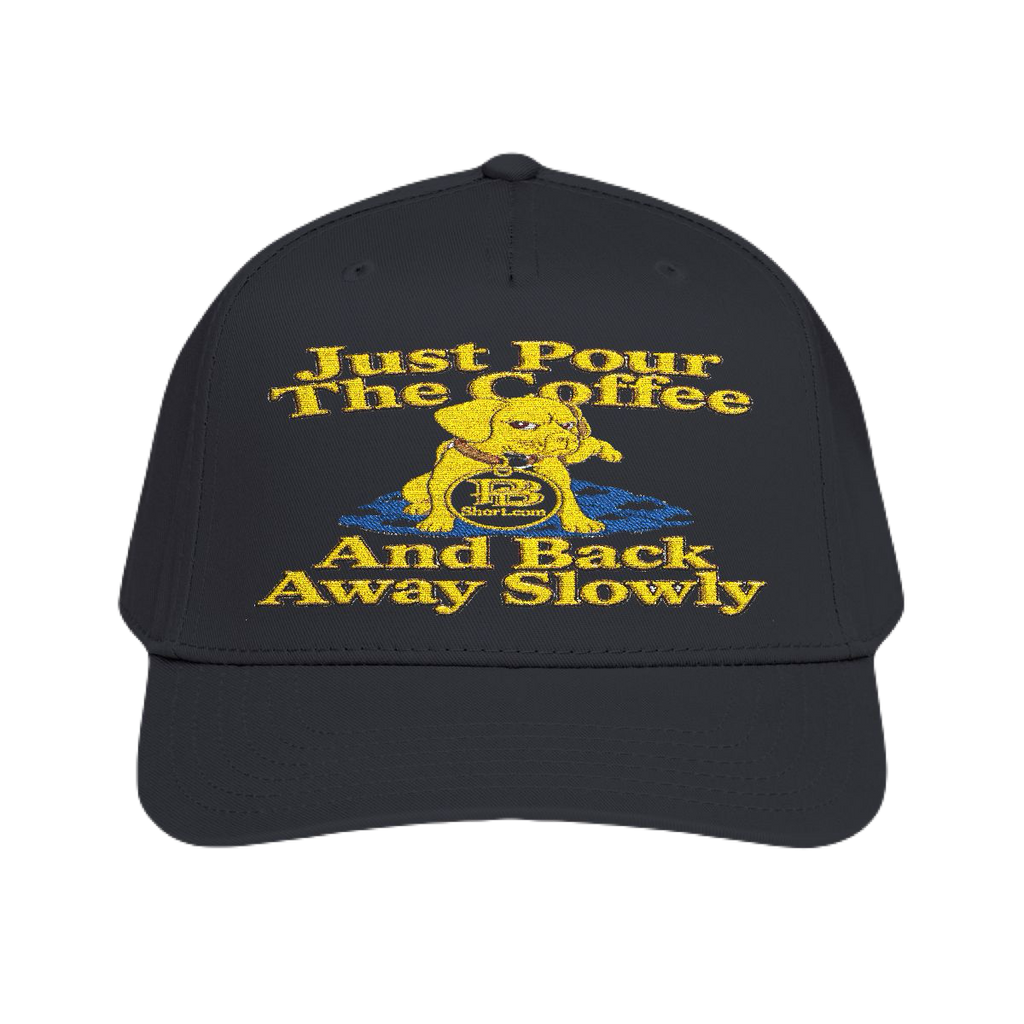 Just Pour The Coffee And Back Away Slowly Premium Embroidered Hat | PBSHORT.COM