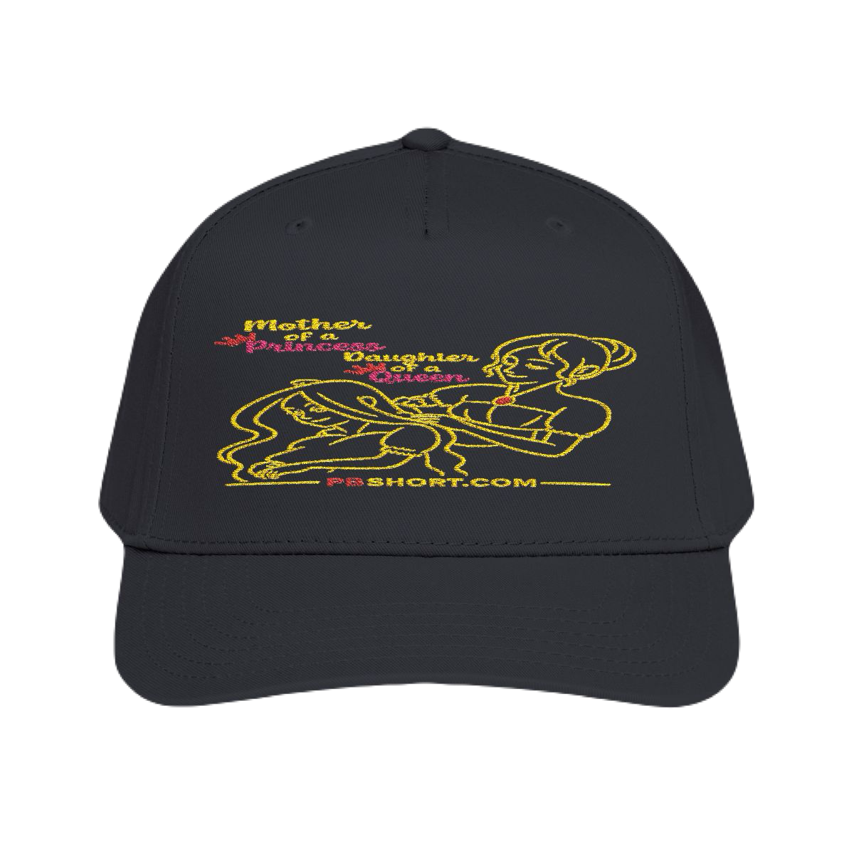 Mother of a Princess, Daughter of a Queen™ Premium Embroidered Hat | PB Short Collection