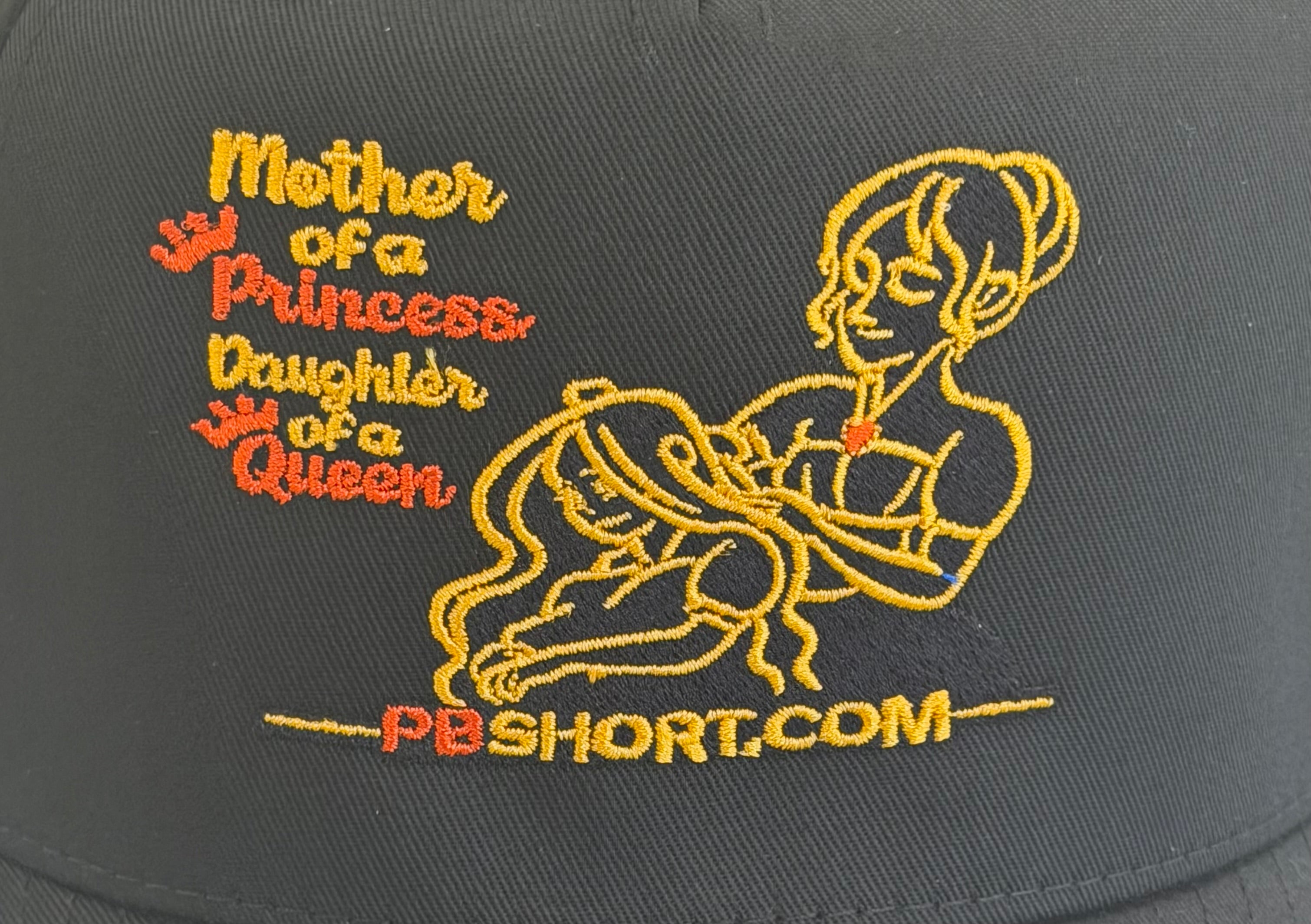Mother of a Princess, Daughter of a Queen™ Premium Embroidered Hat | PB Short Collection